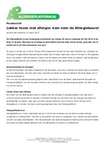 Persbericht  Lekker leven met allergie: kom naar de Allergiebeurs! Hendrik-Ido-Ambacht, 27 maart 2015 De AllergieBeurs is een tweedaags evenement op vrijdag 29 mei en zaterdag 30 mei 2015 in de Expo in Houten. Wanneer je