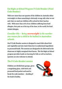 Eat Right at School Program F-Code Breaker (Food Code Breaker) With now more than one quarter of the children in Australia either overweight or obese something is obviously wrong with what we eat and what we send our chi