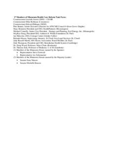 17 Members of Minnesota Health Care Reform Task Force: Commissioner Lucinda Jesson (DHS) – CHAIR Commissioner Mike Rothman (Commerce) Commissioner Edward Ehlinger (MDH) Pete Benner, former Executive Director for AFSCME