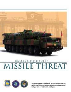This report was prepared by the National Air and Space Intelligence Center with significant contributions from the Defense Intelligence Agency Missile and Space Intelligence Center and the Office of Naval Intelligence. 