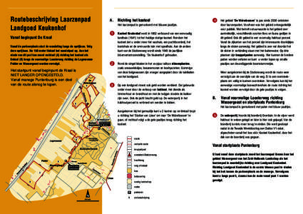 Routebeschrijving Laarzenpad Landgoed Keukenhof Vanaf beginpunt De Kraal Vanaf de parkeerplaats start de wandeling langs de oprijlaan. Volg deze oprijlaan. Na 150 meter linksaf het wandelpad op. Aan het einde van dit pad