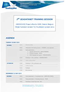 2ND SEADATANET TRAINING SESSION UNESCO/IOC Project office for IODE, Ostend, Belgium FROM TUESDAY 20 MAY TO THURSDAY 22 MAY 2014 AGENDA TUESDAY 20 MAY 2014