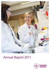 Annual Report 2011  Karolinska Institutet is one of the world’s leading medical universities. Its mission is to contribute to the improvement of human health through research and education. Karolinska Institutet accou