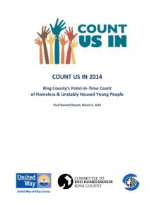 COUNT US IN 2014 King County’s Point-In-Time Count of Homeless & Unstably Housed Young People Final Revised Report, March 6, 2014  EXECUTIVE SUMMARY