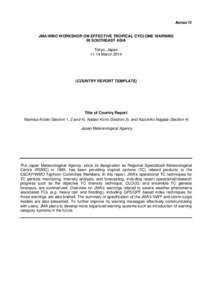 Annex IV  JMA/WMO WORKSHOP ON EFFECTIVE TROPICAL CYCLONE WARNING IN SOUTHEAST ASIA Tokyo, Japan[removed]March 2014