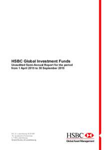 HSBC Global Investment Funds Unaudited Semi-Annual Report for the period from 1 April 2015 to 30 September 2015 R.C.S. Luxembourg B, boulevard d’Avranches