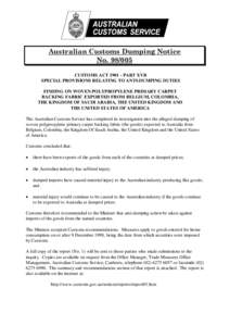 Australian Customs Dumping Notice No[removed]CUSTOMS ACT[removed]PART XVB SPECIAL PROVISIONS RELATING TO ANTI-DUMPING DUTIES FINDING ON WOVEN POLYPROPYLENE PRIMARY CARPET BACKING FABRIC EXPORTED FROM BELGIUM, COLOMBIA,