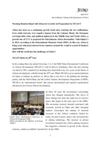 April 2013 Special Report: Taking in the Dynamism of Africa Working Hand-in-Hand with Africa for Growth: In Preparation for TICAD V Africa has been on a continuing growth trend since entering the new millennium. Even ami