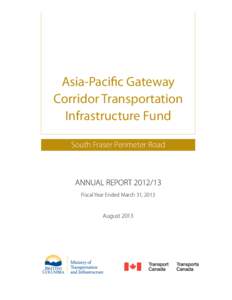 Asia-Pacific Gateway Corridor Transportation Infrastructure Fund South Fraser Perimeter Road  ANNUAL REPORT[removed]