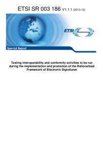 ETSI SR[removed]V1[removed]Special Report Testing interoperability and conformity activities to be run during the implementation and promotion of the Rationalized