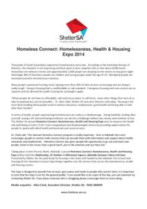 Homeless Connect: Homelessness, Health & Housing Expo 2014 Thousands of South Australians experience homelessness every day. According to the Australian Bureau of Statistics, the situation is not improving and their poin