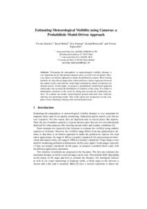 Estimating Meteorological Visibility using Cameras: a Probabilistic Model-Driven Approach Nicolas Hautière1 , Raouf Babari1 , Éric Dumont1 , Roland Brémond1 , and Nicolas Paparoditis2 1