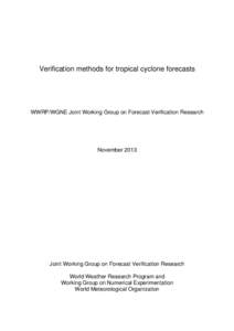 Verification methods for tropical cyclone forecasts  WWRP/WGNE Joint Working Group on Forecast Verification Research November 2013