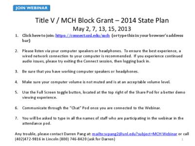 Title V / MCH Block Grant – 2014 State Plan May 2, 7, 13, 15, [removed]Click here to join: https://connect.unl.edu/mch (or type this in your browser’s address bar) 2. Please listen via your computer speakers or headph