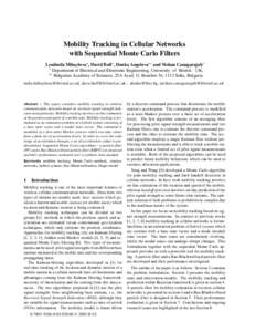 Mobility Tracking in Cellular Networks with Sequential Monte Carlo Filters Lyudmila Mihaylova∗ , David Bull∗ , Donka Angelova∗∗ and Nishan Canagarajah∗ ∗ Department of Electrical and Electronic Engineering, U