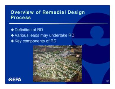 Overview of Remedial Design Process  Definition of RD  Various leads may undertake RD  Key components of RD