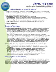 CINAHL Help Sheet An Introduction to Using CINAHL Creating a Basic or Advanced Search 1. On the Basic Search Screen, enter search terms in the Find field to conduct a text word search. On the Advanced Search Screen, ente