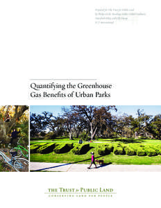 Prepared for The Trust for Public Land by Philip Groth, Rawlings Miller, Nikhil Nadkarni, Marybeth Riley, and Lilly Shoup ICF International  Quantifying the Greenhouse