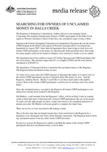 SEARCHING FOR OWNERS OF UNCLAIMED MONEY IN HALLS CREEK The Registrar of Indigenous Corporations, Anthony Beven is encouraging former Community Development Employment Projects (CDEP) participants in the Halls Creek region