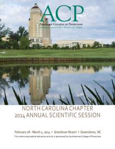 North Carolina chapter 2014 ANNUAL scientific session February 28 - March 1, 2014 • Grandover Resort • Greensboro, NC This continuing medical education activity is sponsored by the American College of Physicians  20