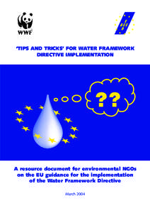 ‘TIPS AND TRICKS’ FOR WATER FRAMEWORK DIRECTIVE IMPLEMENTATION A resource document for environmental NGOs on the EU guidance for the implementation of the Water Framework Directive