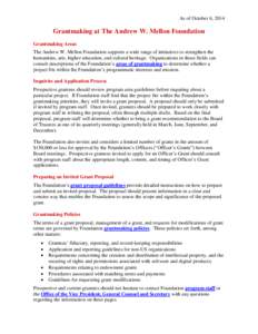 As of October 6, 2014  Grantmaking at The Andrew W. Mellon Foundation Grantmaking Areas The Andrew W. Mellon Foundation supports a wide range of initiatives to strengthen the humanities, arts, higher education, and cultu