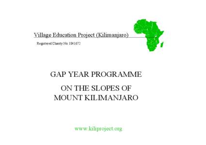 Village Education Project (Kilimanjaro) Registered Charity No[removed]GAP YEAR PROGRAMME ON THE SLOPES OF MOUNT KILIMANJARO