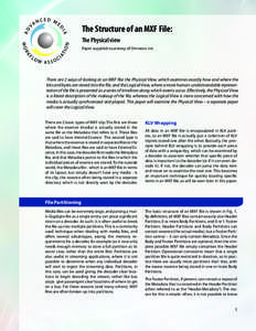 The Structure of an MXF File: The Physical view Paper supplied courtesey of Omneon, Inc. There are 2 ways of looking at an MXF file: the Physical View, which examines exactly how and where the bits and bytes are stored i