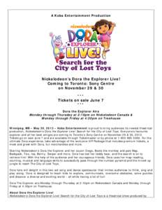 A Koba Entertainment Production  Nickelodeon’s Dora the Explorer Live! Coming to Toronto: Sony Centre on November 29 & 30 ***