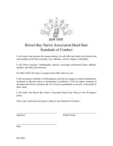 Bristol Bay Native Association Head Start Standards of Conduct I will respect and promote the unique identity of each child and family and refrain from stereotyping on the basis of gender, race, ethnicity, culture, relig