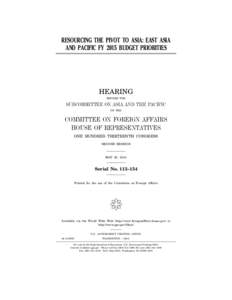 RESOURCING THE PIVOT TO ASIA: EAST ASIA AND PACIFIC FY 2015 BUDGET PRIORITIES HEARING BEFORE THE