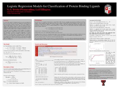 Let Y denote the binary response variable.  Logistic Regression Models for Classification of Protein Binding Ligands G.A. Iresha Premarathna, Leif Ellingson Department of Mathematics and Statistics Texas Tech University
