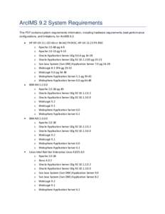 ArcIMS 9.2 System Requirements This PDF contains system requirements information, including hardware requirements, best performance configurations, and limitations, for ArcIMS 9.2. HP HP-UX 11.i (32-bit or 64-bit) PA RIS