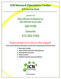 ICN Network Operations Center ICN Service Desk Contact via: Fiber Phone (in Rooms) or Des Moines local calls