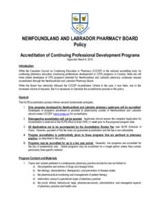 NEWFOUNDLAND AND LABRADOR PHARMACY BOARD Policy Accreditation of Continuing Professional Development Programs Approved March 6, 2010  Introduction