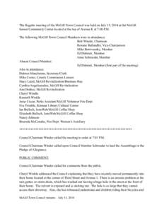 The Regular meeting of the McGill Town Council was held on July 15, 2014 at the McGill Senior/Community Center located at the top of Avenue K at 7:00 P.M. The following McGill Town Council Members were in attendance: Bob