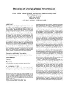 Detection of Emerging Space-Time Clusters Daniel B. Neill, Andrew W. Moore, Maheshkumar Sabhnani, Kenny Daniel School of Computer Science Carnegie Mellon University 5000 Forbes Avenue Pittsburgh, PA 15213