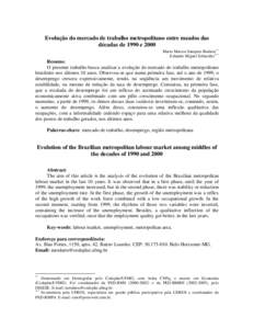 Evolução do mercado de trabalho metropolitano entre meados das décadas de 1990 e 2000 Mario Marcos Sampaio Rodarte** Eduardo Miguel Schneider***  Resumo: