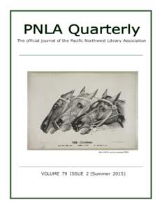 PNLA Quarterly The official journal of the Pacific Northwest Library Association http://hdl.loc.gov/loc.pnp/pgaVOLUME 79 ISSUE 2 (Summer 2015)