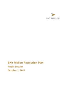 BNY Mellon Resolution Plan Public Section October 1, 2012 Table of Contents Section 1: Public Section ............................................................. 3