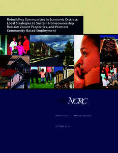 Rebuilding Communities in Economic Distress: Local Strategies to Sustain Homeownership, Reclaim Vacant Properties, and Promote Community-Based Employment  James H. Carr