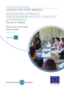 IFP Gender Cluster Country case study: Abkhazia Supporting Women’s Participation in Post-conflict Governance: