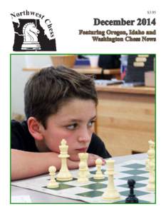 $3.95  December 2014 Featuring Oregon, Idaho and Washington Chess News