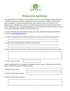 Membership Application Any organization that supports the educational, scientific, and charitable mission of Dryad is eligible to become a Member. Applications will be reviewed by the Board of Directors. Upon acceptance,