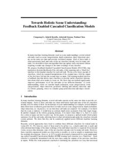 Towards Holistic Scene Understanding: Feedback Enabled Cascaded Classification Models Congcong Li, Adarsh Kowdle, Ashutosh Saxena, Tsuhan Chen Cornell University, Ithaca, NY. {cl758,apk64}@cornell.edu, ell