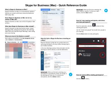Skype for Business (Mac) - Quick Reference Guide IMPORTANT: When you first join a meeting, the video camera is inactive. To start your video camera, click the Video button.  What is Skype for Business on Mac?