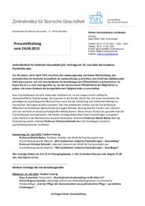 Zentralinstitut für Seelische Gesundheit ∙ J 5 ∙ 68159 Mannheim  Referat Kommunikation und Medien Leitung: Sigrid Wolff, Dipl.-Psychologin