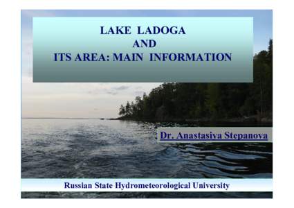 LAKE LADOGA AND ITS AREA: MAIN INFORMATION Dr. Anastasiya Stepanova