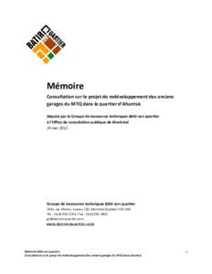 Mémoire Consultation sur le projet de redéveloppement des anciens garages du MTQ dans le quartier d’Ahuntsic Déposé par le Groupe de ressources techniques Bâtir son quartier à l’Office de consultation publique 