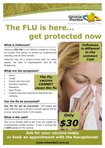 The FLU is here... get protected now Influenza is different to the common